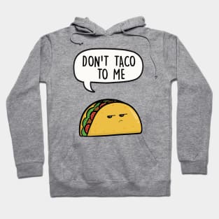 Don't taco to me Hoodie